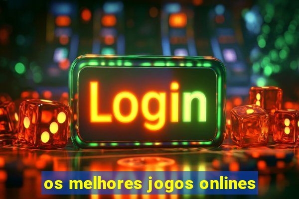 os melhores jogos onlines